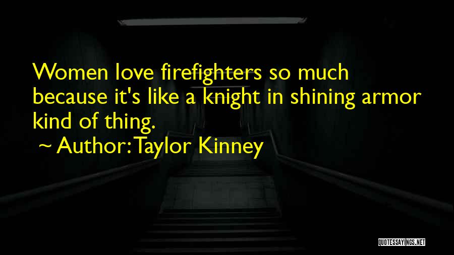 A Firefighter Quotes By Taylor Kinney