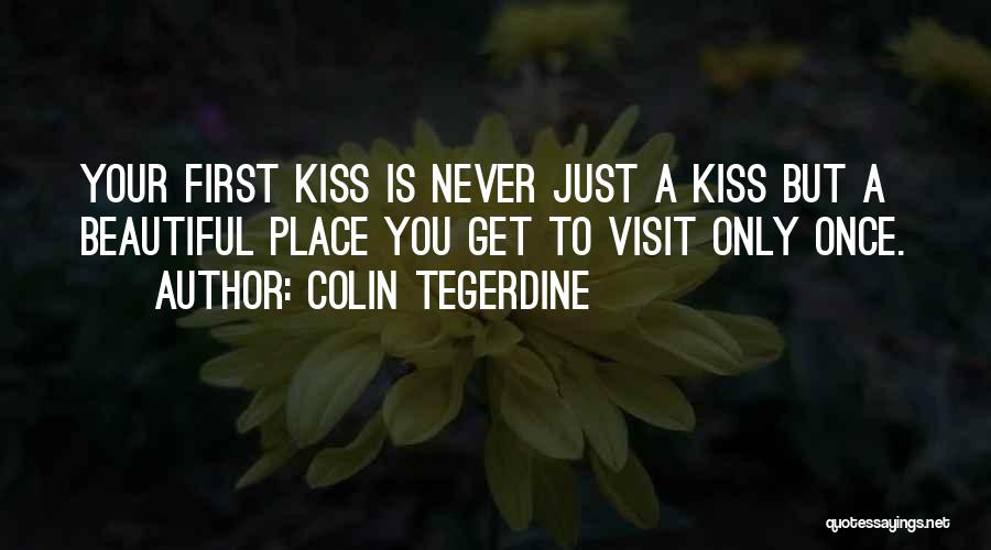 A First Kiss Quotes By Colin Tegerdine