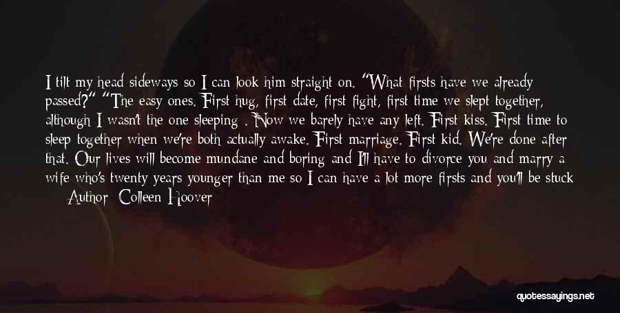 A First Kiss Quotes By Colleen Hoover