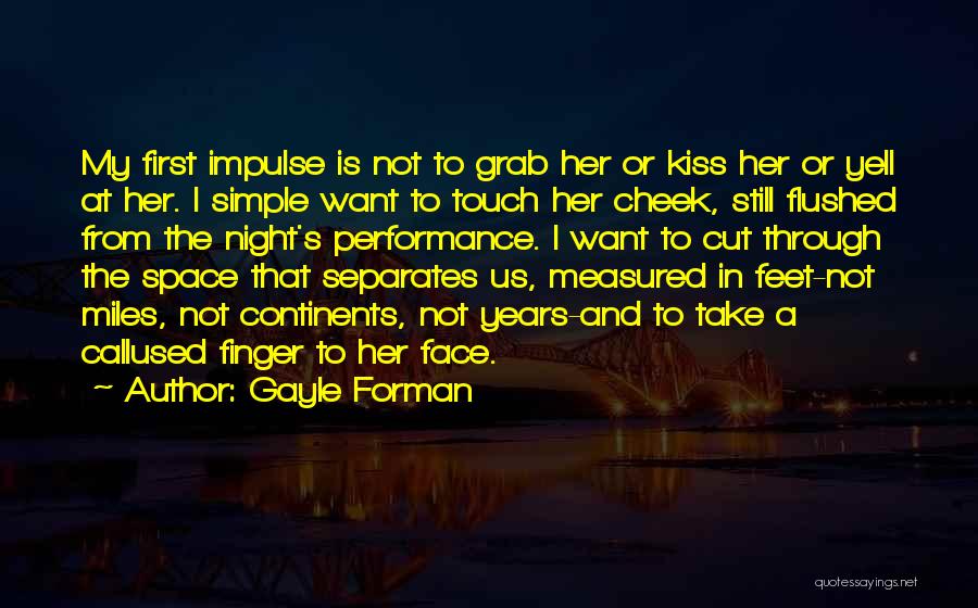 A First Kiss Quotes By Gayle Forman