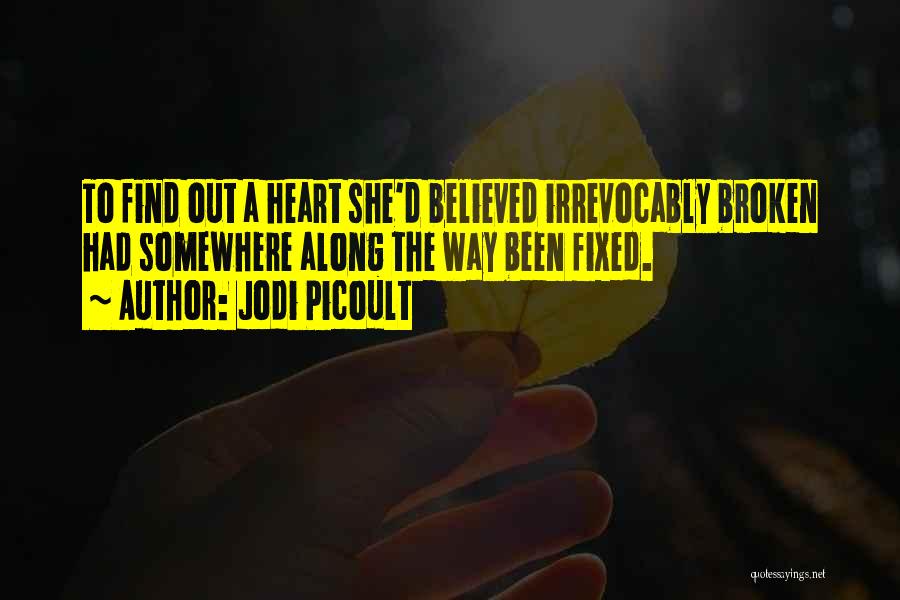 A Fixed Broken Heart Quotes By Jodi Picoult