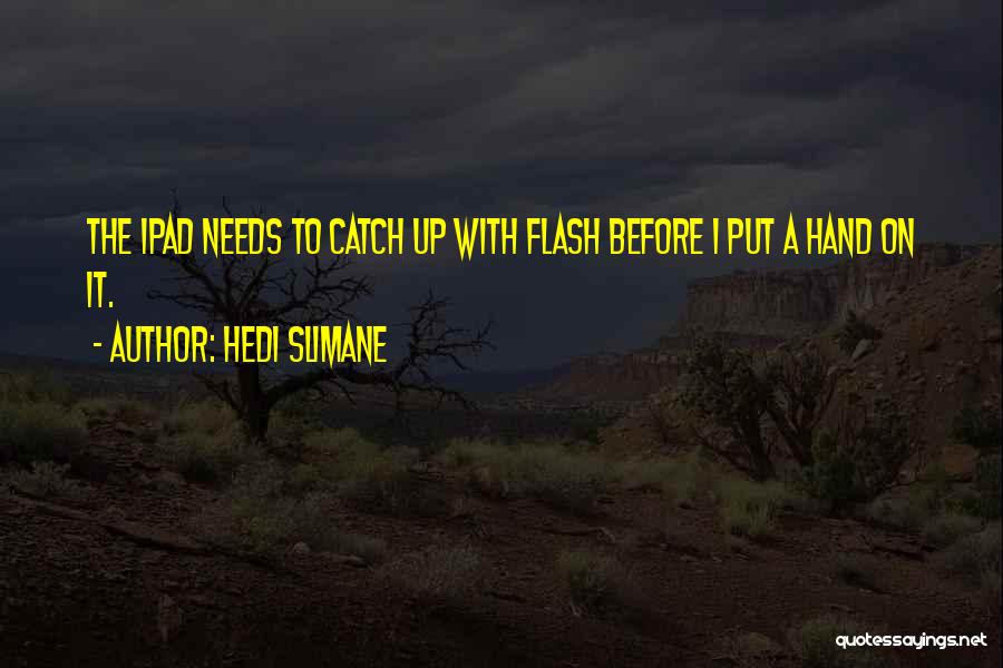 A Flash Quotes By Hedi Slimane