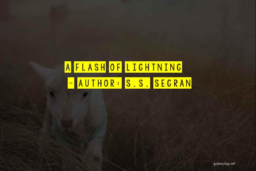 A Flash Quotes By S.S. Segran