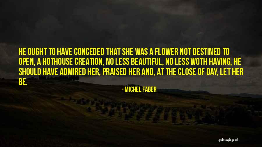 A Flower A Day Quotes By Michel Faber A Flower A Day Quotes By Michel Faber