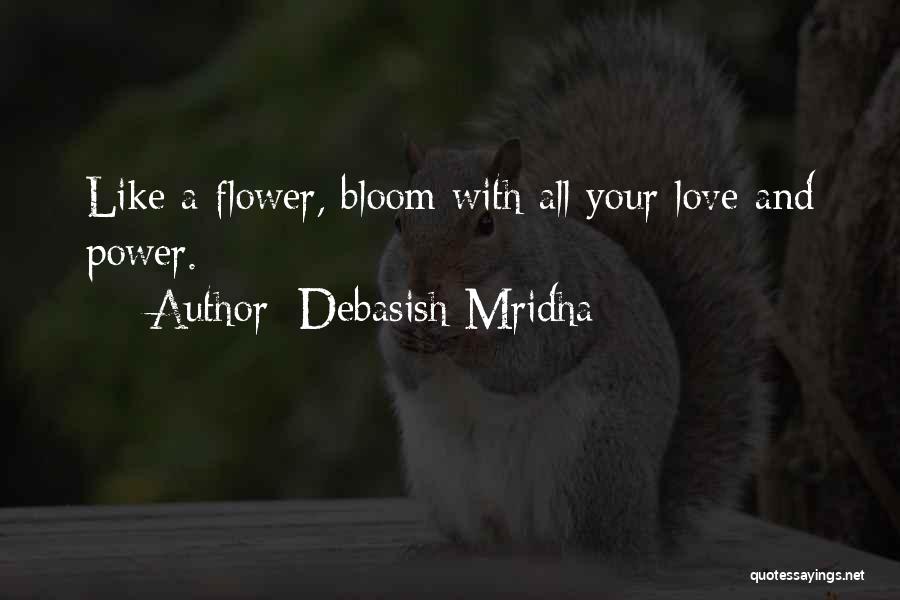 A Flower Quotes By Debasish Mridha