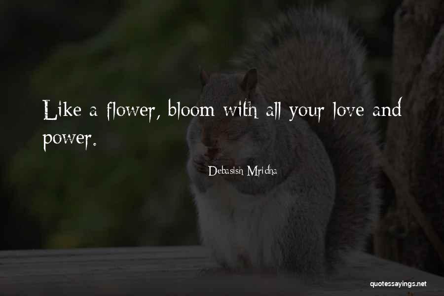 A Flower Quotes By Debasish Mridha