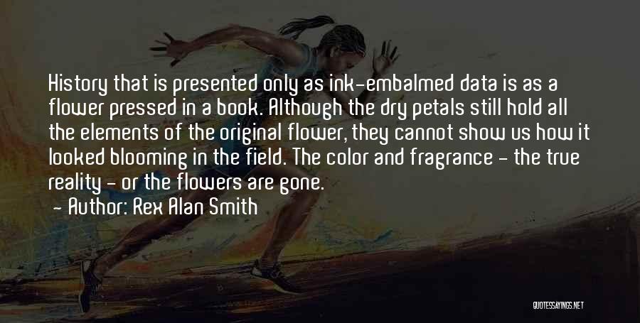 A Flower Quotes By Rex Alan Smith