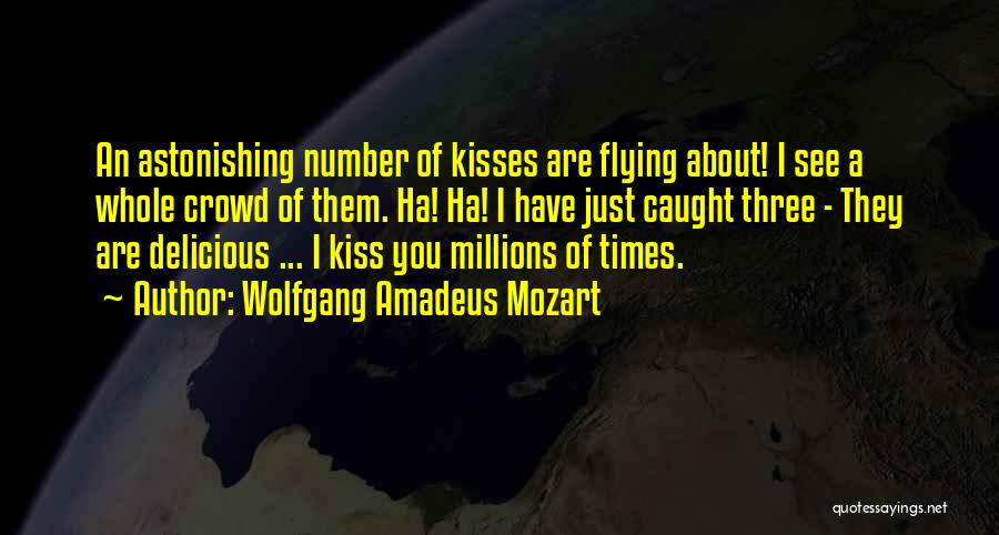 A Flying Kiss Quotes By Wolfgang Amadeus Mozart