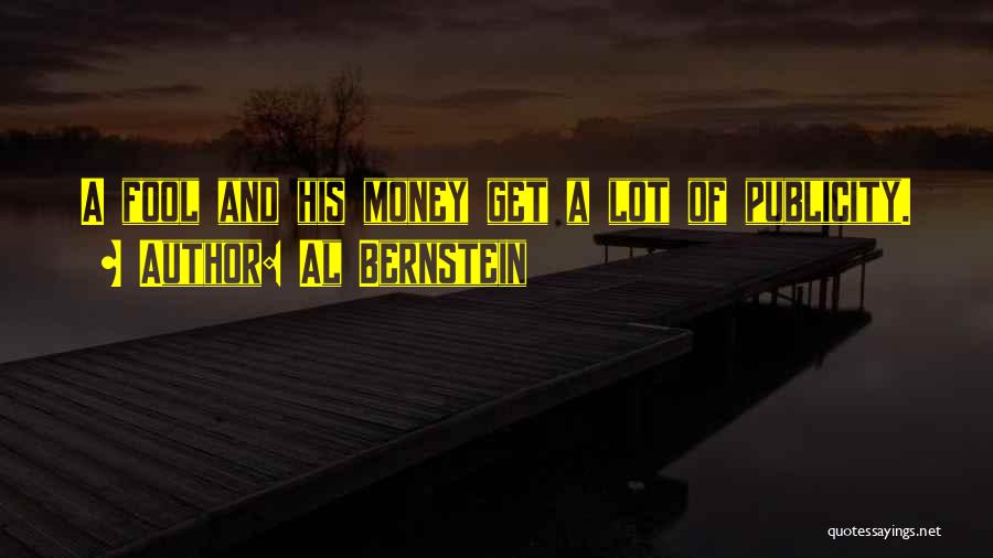 A Fool And His Money Quotes By Al Bernstein