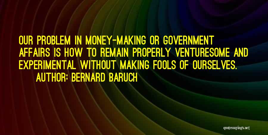 A Fool And His Money Quotes By Bernard Baruch