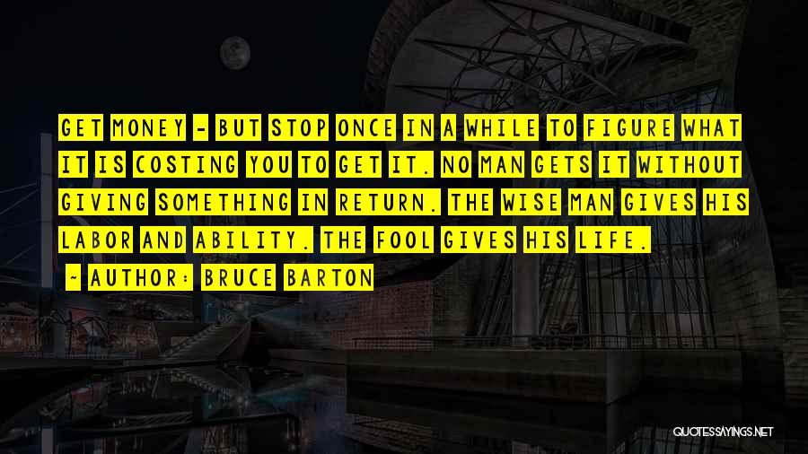 A Fool And His Money Quotes By Bruce Barton