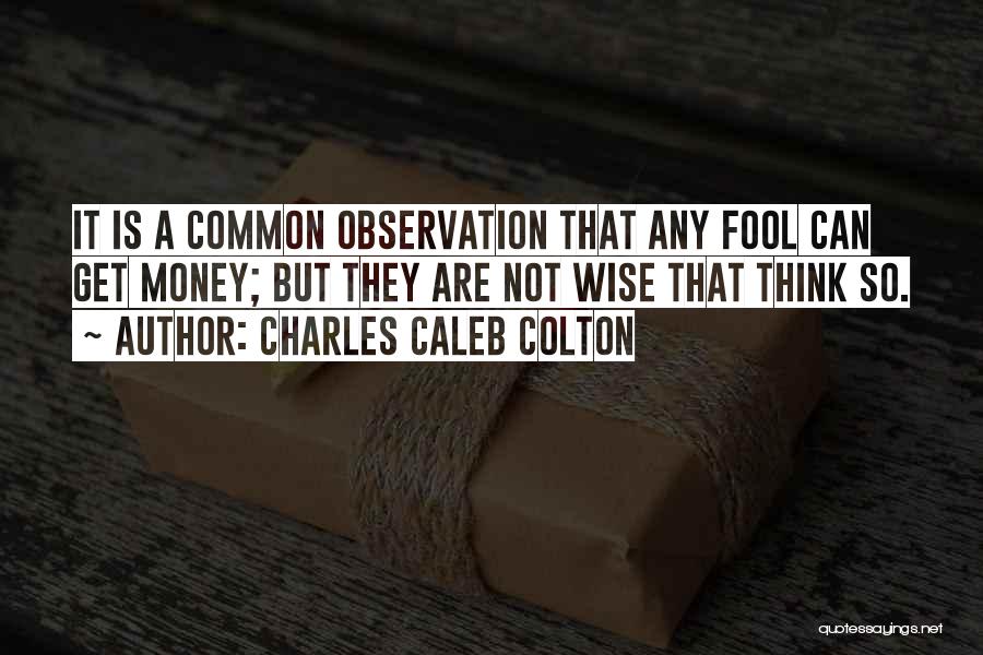 A Fool And His Money Quotes By Charles Caleb Colton
