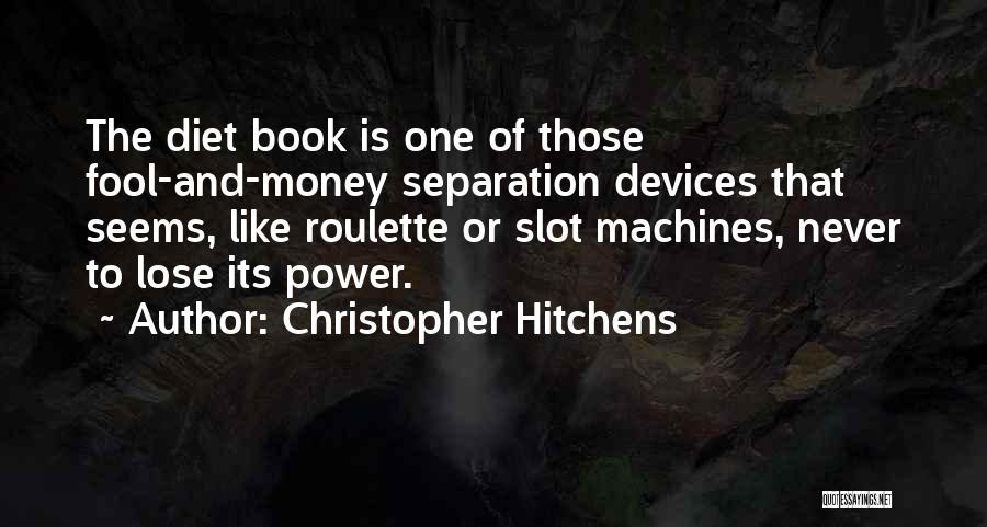 A Fool And His Money Quotes By Christopher Hitchens