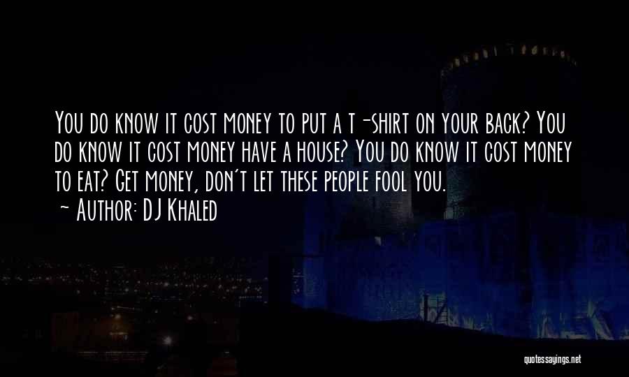 A Fool And His Money Quotes By DJ Khaled