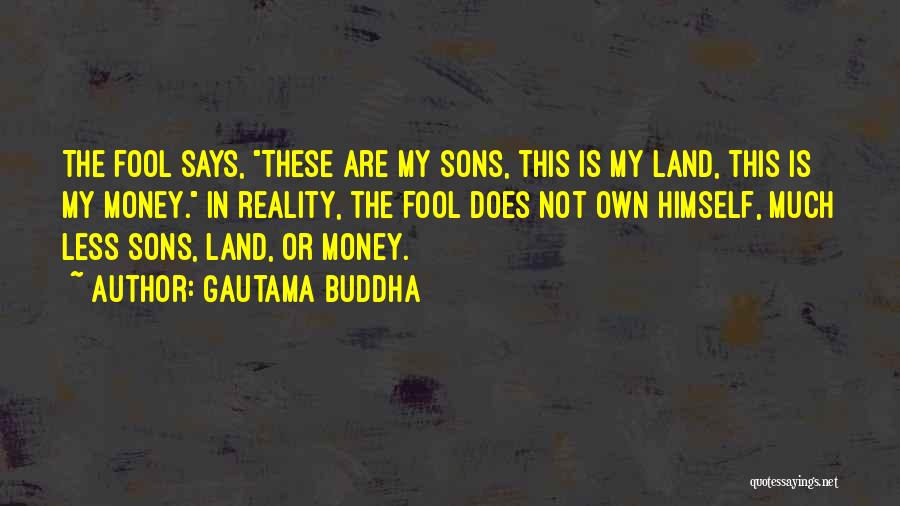 A Fool And His Money Quotes By Gautama Buddha