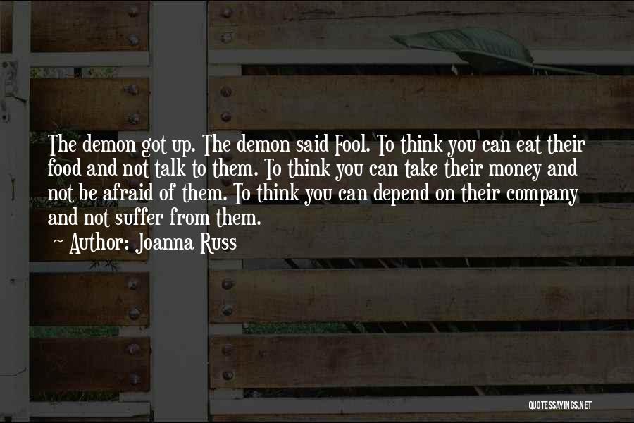 A Fool And His Money Quotes By Joanna Russ