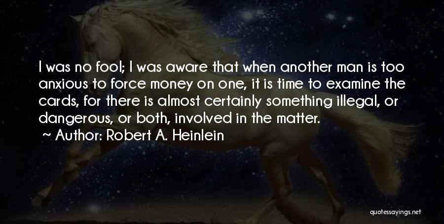 A Fool And His Money Quotes By Robert A. Heinlein