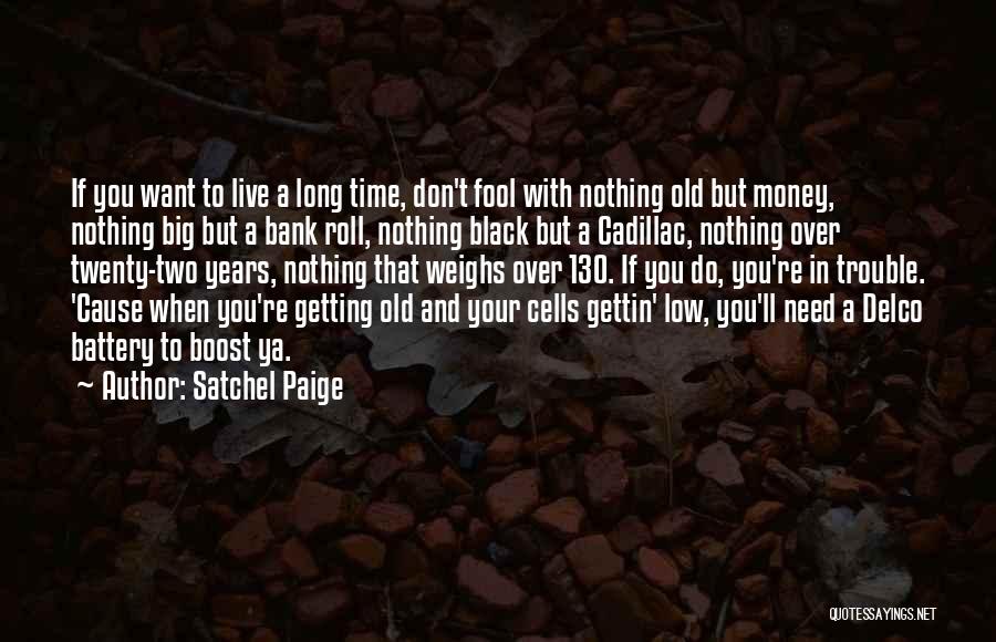 A Fool And His Money Quotes By Satchel Paige