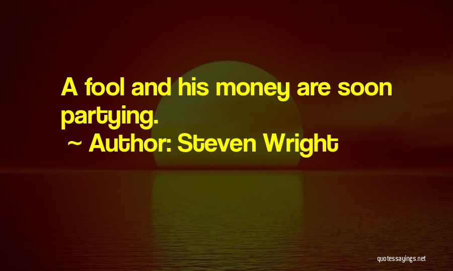 A Fool And His Money Quotes By Steven Wright