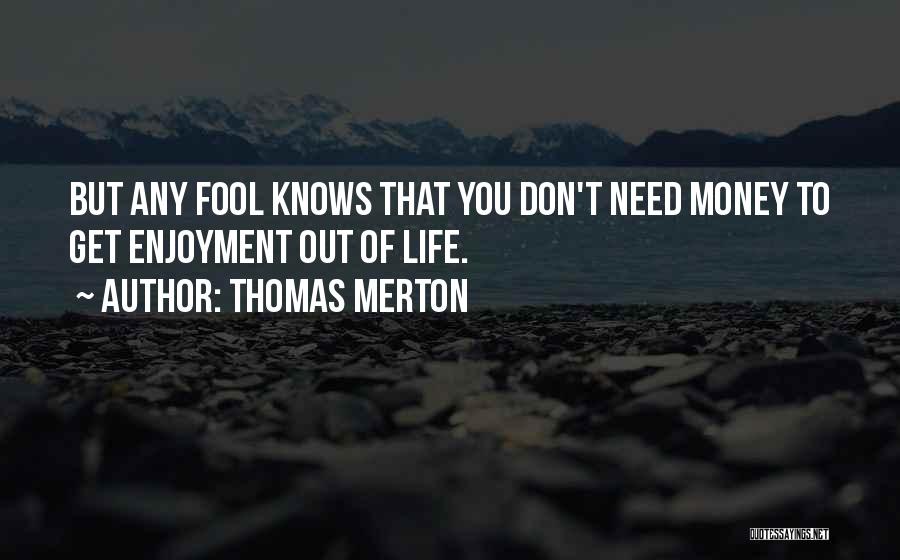 A Fool And His Money Quotes By Thomas Merton