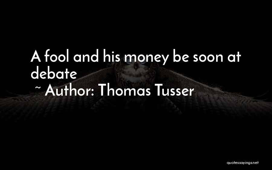 A Fool And His Money Quotes By Thomas Tusser