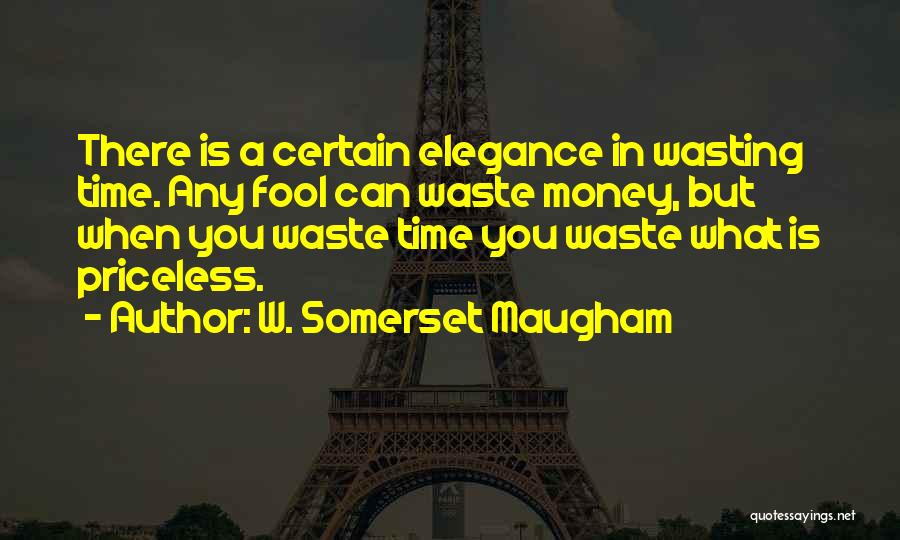 A Fool And His Money Quotes By W. Somerset Maugham