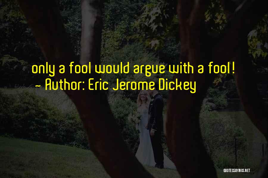 A Fool Quotes By Eric Jerome Dickey