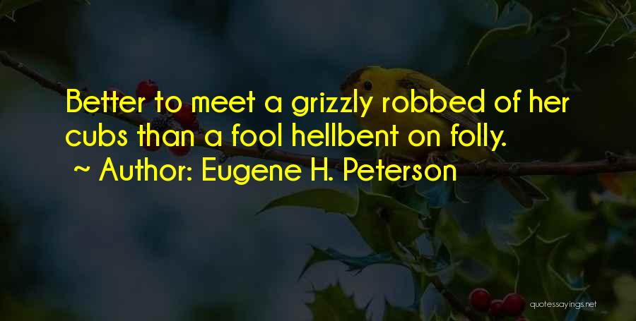 A Fool Quotes By Eugene H. Peterson