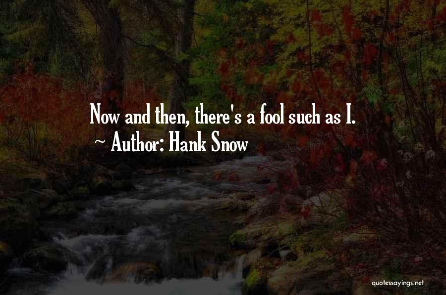 A Fool Quotes By Hank Snow