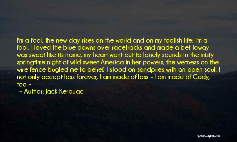 A Fool Quotes By Jack Kerouac