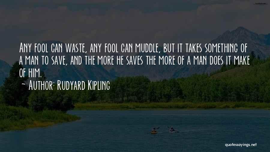 A Fool Quotes By Rudyard Kipling