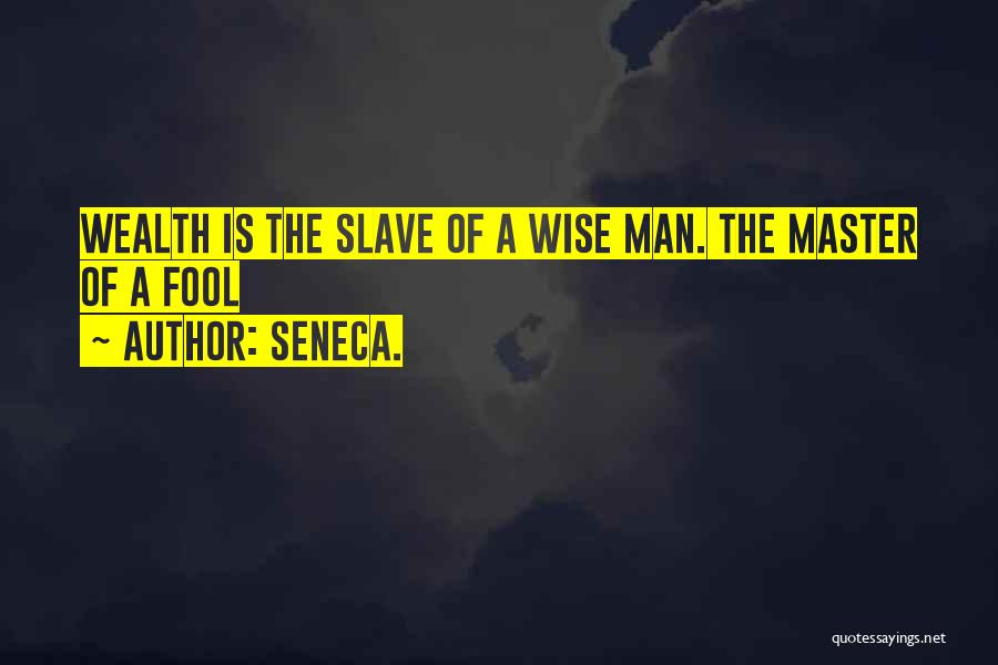 A Fool Quotes By Seneca.