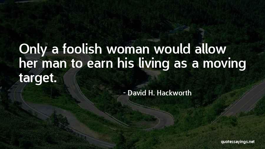 A Foolish Woman Quotes By David H. Hackworth