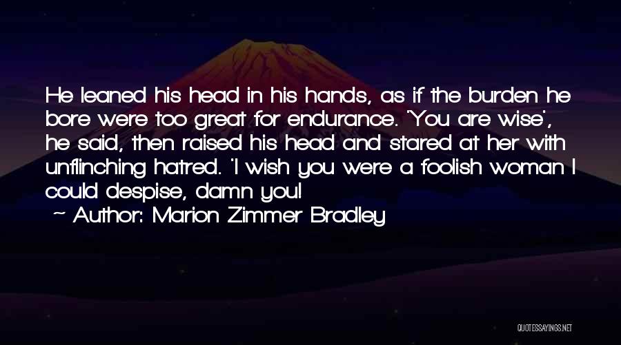 A Foolish Woman Quotes By Marion Zimmer Bradley