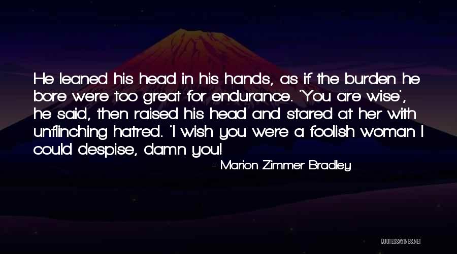 A Foolish Woman Quotes By Marion Zimmer Bradley