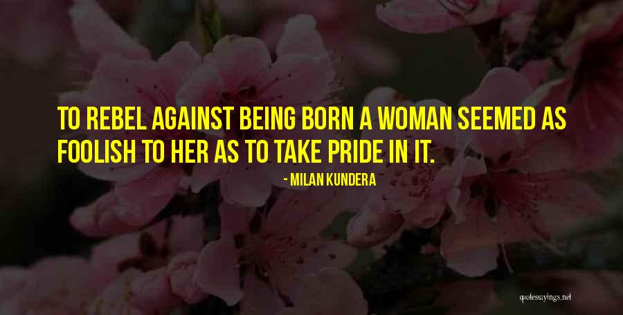 A Foolish Woman Quotes By Milan Kundera