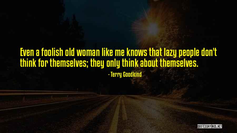 A Foolish Woman Quotes By Terry Goodkind