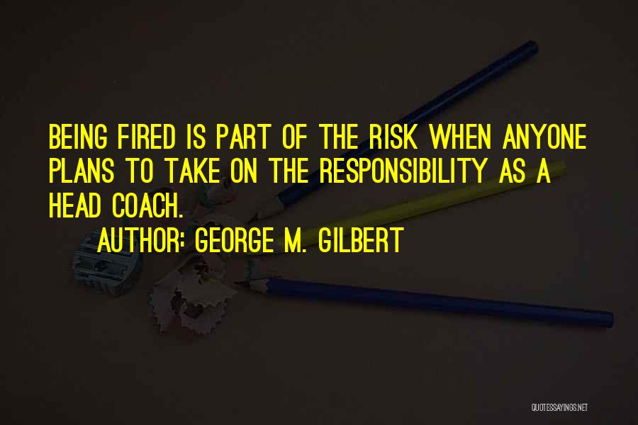 A Football Coach Quotes By George M. Gilbert