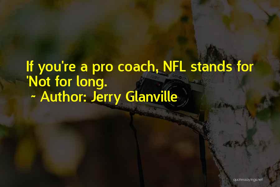 A Football Coach Quotes By Jerry Glanville