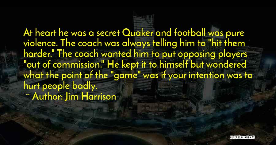 A Football Coach Quotes By Jim Harrison