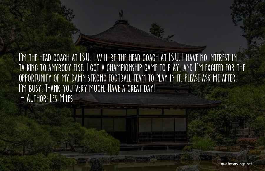 A Football Coach Quotes By Les Miles