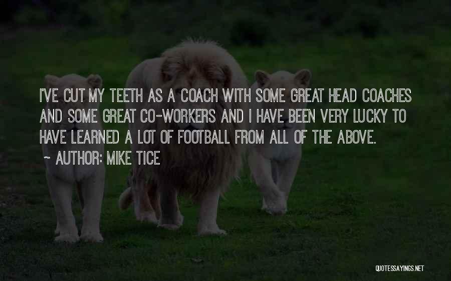 A Football Coach Quotes By Mike Tice