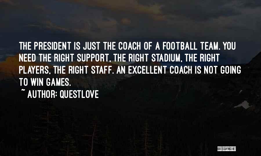 A Football Coach Quotes By Questlove