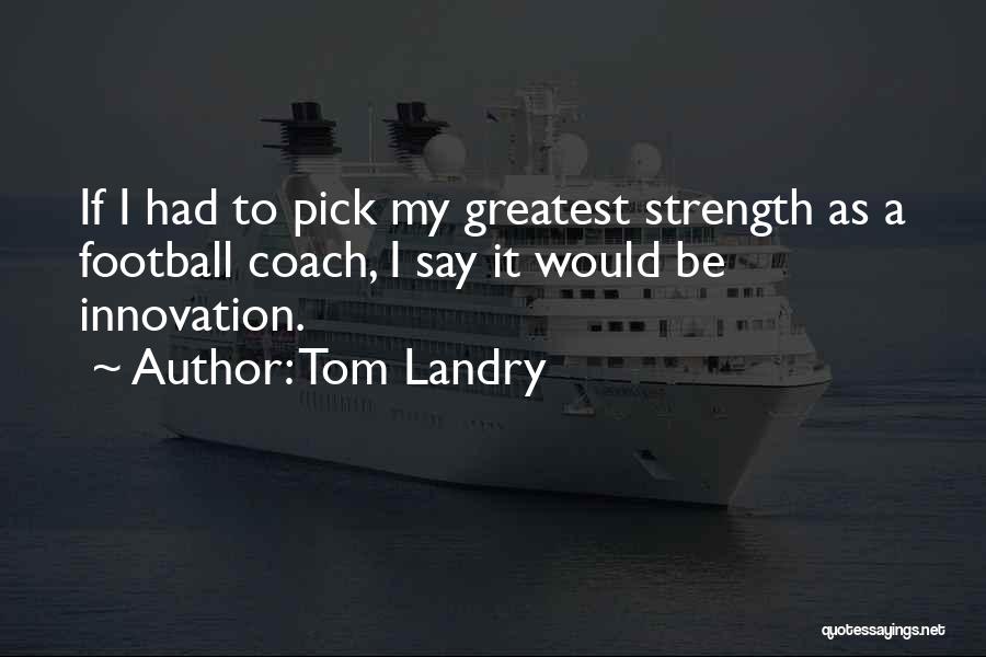A Football Coach Quotes By Tom Landry