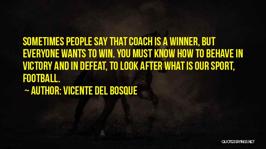 A Football Coach Quotes By Vicente Del Bosque