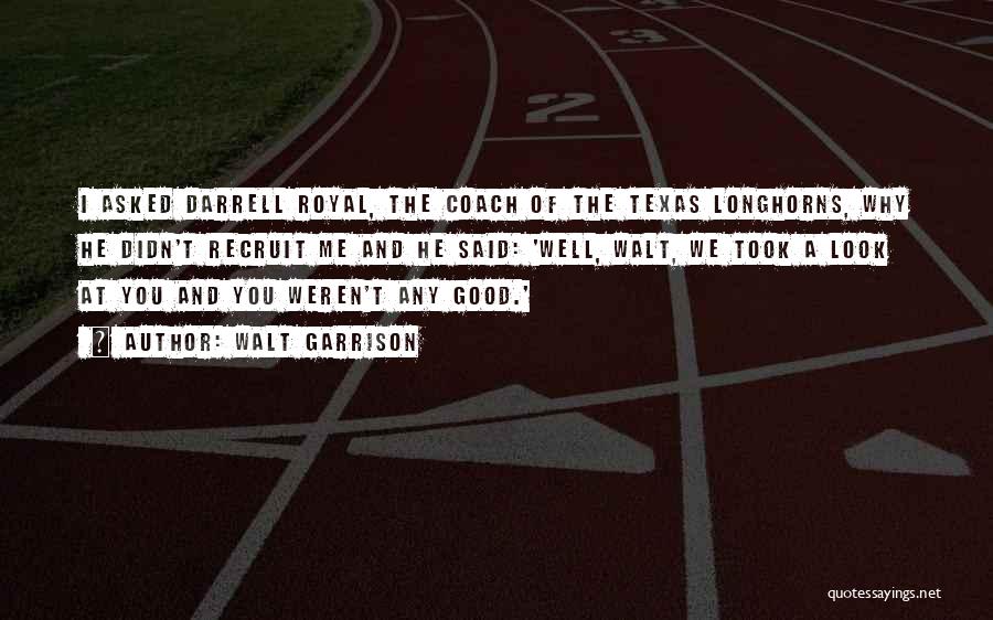 A Football Coach Quotes By Walt Garrison