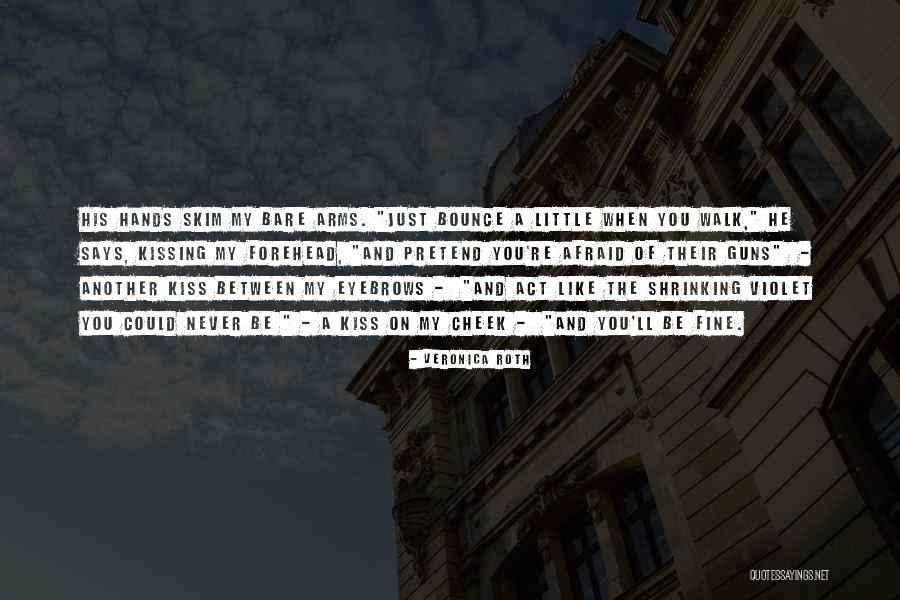 A Forehead Kiss Quotes By Veronica Roth A Forehead Kiss Quotes By Veronica Roth