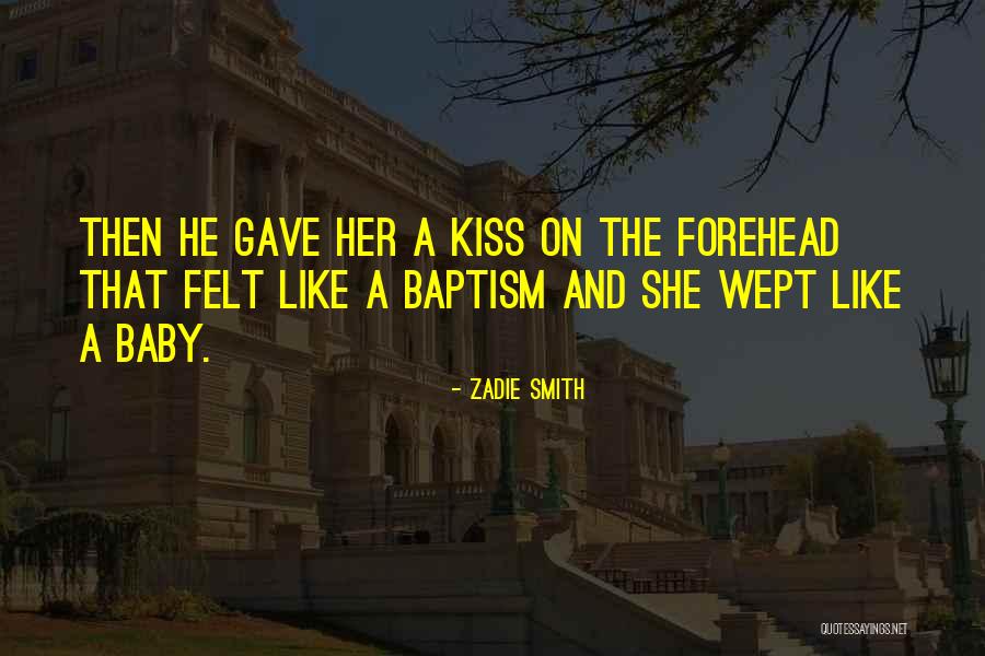 A Forehead Kiss Quotes By Zadie Smith A Forehead Kiss Quotes By Zadie Smith