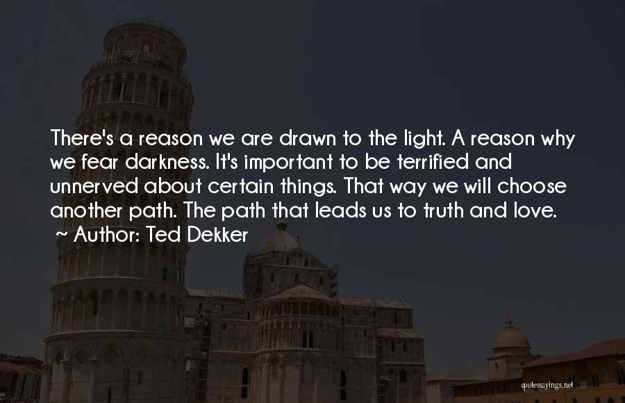 A Fractured Light Quotes By Ted Dekker
