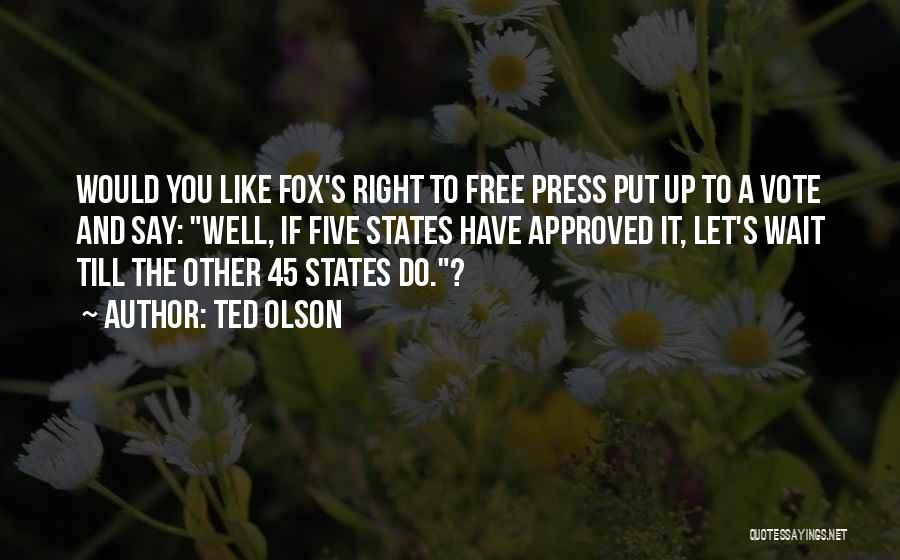 A Free Press Quotes By Ted Olson